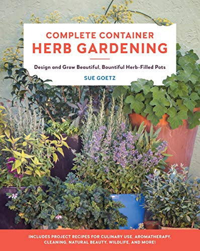 Complete Container Herb Garden by Sue Goetz